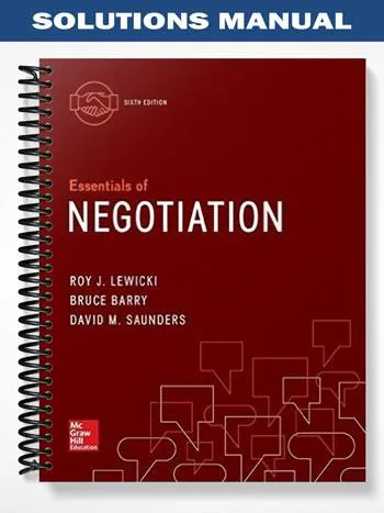Solutions_Manual_for_Essentials_of_Negotiation_6th_Edition_by_Lewicki Solutions_Manual_for_Essentials_of_Negotiation_6th_Edition_by_Lewicki