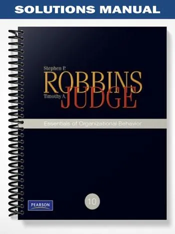 Solutions_Manual_for_Essentials_of_Organizational_Behavior_10th_Edition_by_Robbins Solutions_Manual_for_Essentials_of_Organizational_Behavior_10th_Edition_by_Robbins