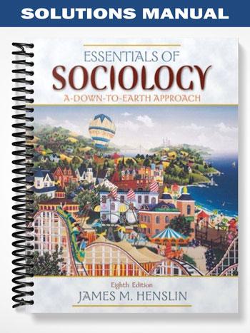 Solutions Manual for Essentials of Sociology A Down-to-Earth Approach 8th Edition by Henslin