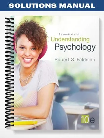 Solutions_Manual_for_Essentials_of_Understanding_Psychology_10th_Edition_by_Feldman Solutions_Manual_for_Essentials_of_Understanding_Psychology_10th_Edition_by_Feldman
