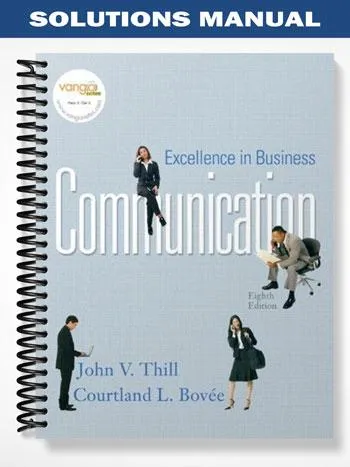 Solutions_Manual_for_Excellence_in_Business_Communication_8th_Edition_by_Thill Solutions_Manual_for_Excellence_in_Business_Communication_8th_Edition_by_Thill