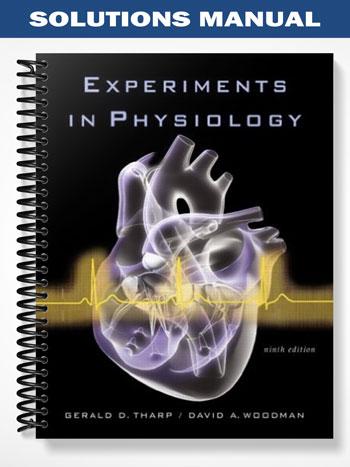 Solutions Manual for Experiments in Physiology 9th Edition by Tharp