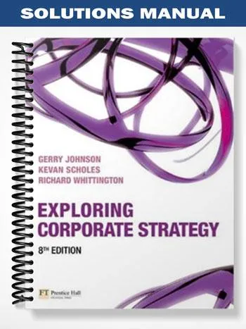Solutions_Manual_for_Exploring_Corporate_Strategy_8th_Edition_by_Johnson Solutions_Manual_for_Exploring_Corporate_Strategy_8th_Edition_by_Johnson