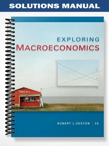 Solutions_Manual_for_Exploring_Macroeconomics_5th_Edition_by_Sexton Solutions_Manual_for_Exploring_Macroeconomics_5th_Edition_by_Sexton