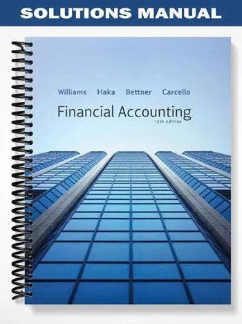 Solutions_Manual_for_Financial_Accounting_15th_Edition_by_Williams Solutions_Manual_for_Financial_Accounting_15th_Edition_by_Williams