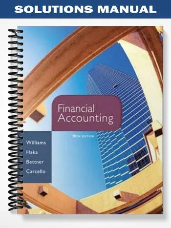 Solutions_Manual_for_Financial_Accounting_16th_Edition_by_Williams Solutions_Manual_for_Financial_Accounting_16th_Edition_by_Williams