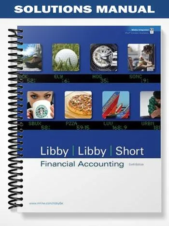 Solutions_Manual_for_Financial_Accounting_6th_Edition_by_Libby Solutions_Manual_for_Financial_Accounting_6th_Edition_by_Libby