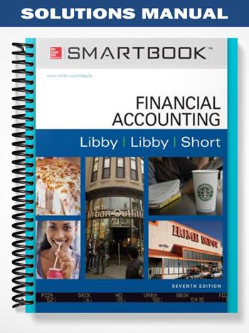 Solutions Manual for Financial Accounting 7th Edition by Libby