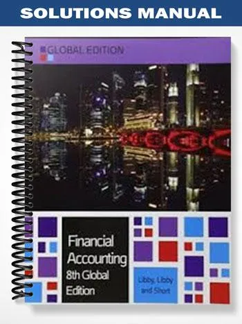 Solutions_Manual_for_Financial_Accounting_Global_Edition_8th_Edition_by_Libby