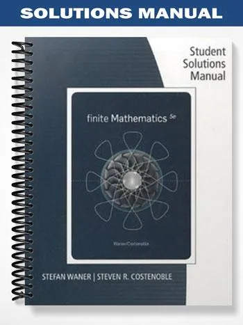 Solutions_Manual_for_Finite_Mathematics_5th_Edition_by_Waner Solutions_Manual_for_Finite_Mathematics_5th_Edition_by_Waner