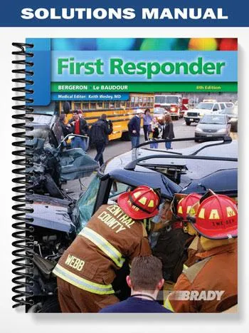 Solutions_Manual_for_First_Responder_8th_Edition_by_Bergeron Solutions_Manual_for_First_Responder_8th_Edition_by_Bergeron