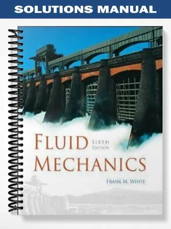 Solutions_Manual_for_Fluid_Mechanics_6th_Edition_by_Frank_White Solutions_Manual_for_Fluid_Mechanics_6th_Edition_by_Frank_White