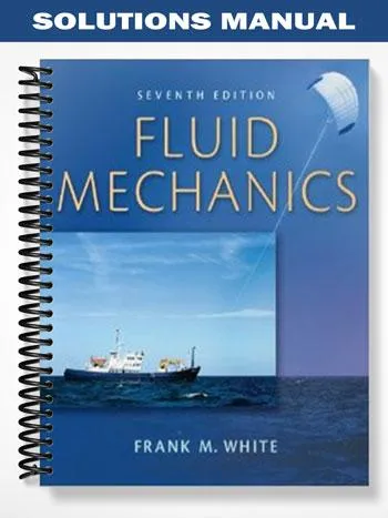 Solutions_Manual_for_Fluid_Mechanics_7th_Edition_by_White Solutions_Manual_for_Fluid_Mechanics_7th_Edition_by_White