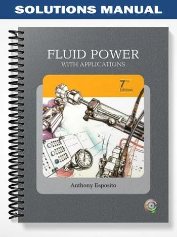 Solutions_Manual_for_Fluid_Power_with_Applications_7th_Edition_by_Anthony_Esposito