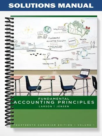Solutions_Manual_for_Fundamental_Accounting_Principles_Canadian_14th_Edition_by_Larson Solutions_Manual_for_Fundamental_Accounting_Principles_Canadian_14th_Edition_by_Larson