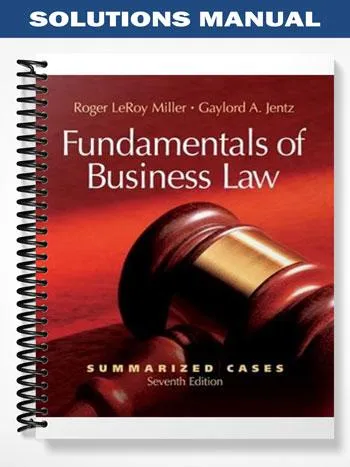 Solutions_Manual_for_Fundamentals_of_Business_Law_Summarized_Cases_7th_Edition_by_Miller Solutions_Manual_for_Fundamentals_of_Business_Law_Summarized_Cases_7th_Edition_by_Miller