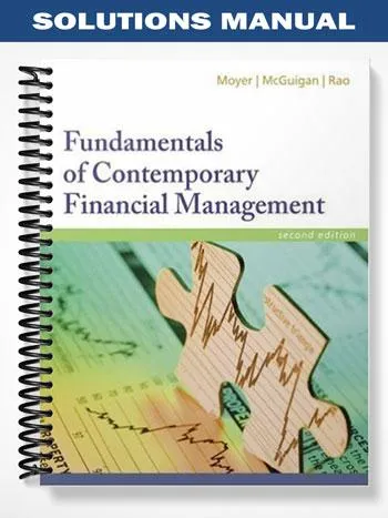 Solutions_Manual_for_Fundamentals_of_Contemporary_Financial_Management_2nd_Edition_by_Moyer Solutions_Manual_for_Fundamentals_of_Contemporary_Financial_Management_2nd_Edition_by_Moyer