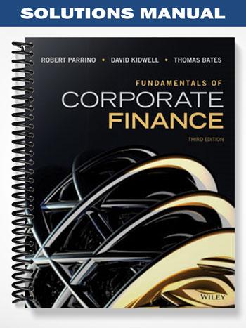 Solutions Manual for Fundamentals of Corporate Finance 3rd Edition by Parrino
