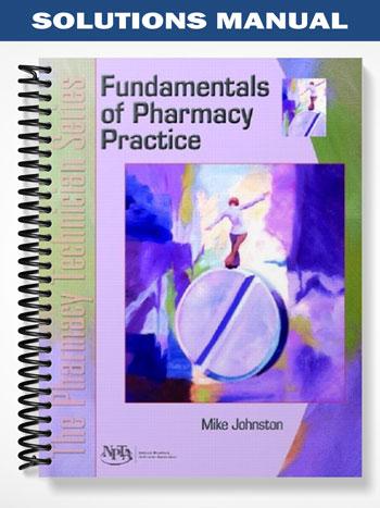 Solutions Manual for Fundamentals of Pharmacy Practice The Pharmacy Technician Series 1st Edition by Johnston