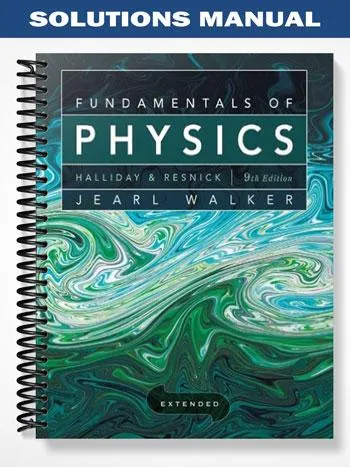 Solutions_Manual_for_Fundamentals_of_Physics_Extended_9th_Edition_by_Halliday