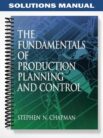Solutions_Manual_for_Fundamentals_of_Production_Planning_and_Control_1st_Edition_by_Chapman