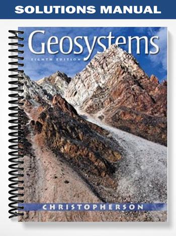 Solutions Manual for Geosystems An Introduction to Physical Geography 8th Edition by Christopherson