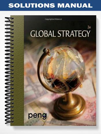 Solutions Manual for Global Strategy 2nd Edition by Peng