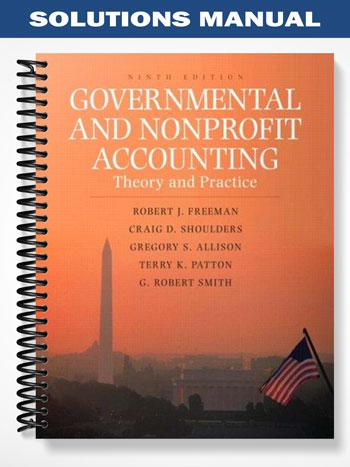 Solutions_Manual_for_Governmental_and_Nonprofit_Accounting_Theory_and_Practice_9th_Edition_by_Smith