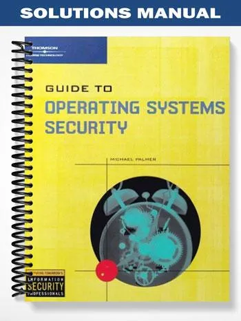 Solutions_Manual_for_Guide_to_Operating_Systems_Security_1st_Edition_by_Michael_Palmer Solutions_Manual_for_Guide_to_Operating_Systems_Security_1st_Edition_by_Michael_Palmer