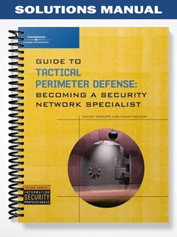 Solutions Manual for Guide to Tactical Perimeter Defense 1st Edition by Randy Weaver