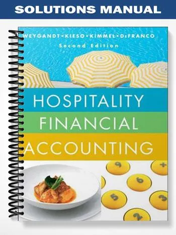 Solutions_Manual_for_Hospitality_Financial_Accounting_2nd_Edition_by_Weygandt Solutions_Manual_for_Hospitality_Financial_Accounting_2nd_Edition_by_Weygandt