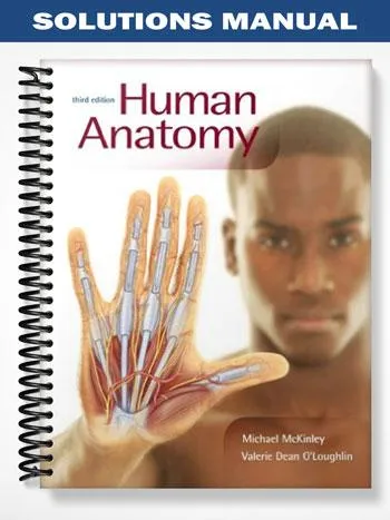 Solutions_Manual_for_Human_Anatomy_3rd_Edition_by_McKinley Solutions_Manual_for_Human_Anatomy_3rd_Edition_by_McKinley