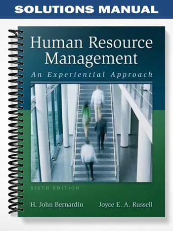 Solutions_Manual_for_Human_Resource_Management_An_Experiential_Approach_6th_Edition_by_Bernardin