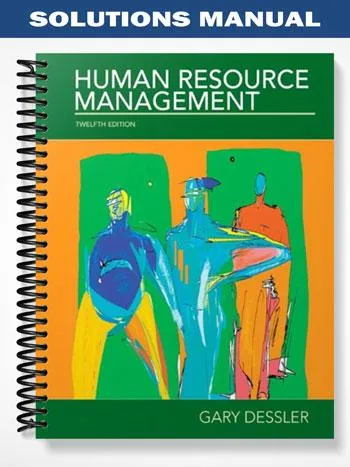 Solutions_Manual_for_Human_Resources_Management_12th_Edition_by_Gary_Dessler Solutions_Manual_for_Human_Resources_Management_12th_Edition_by_Gary_Dessler