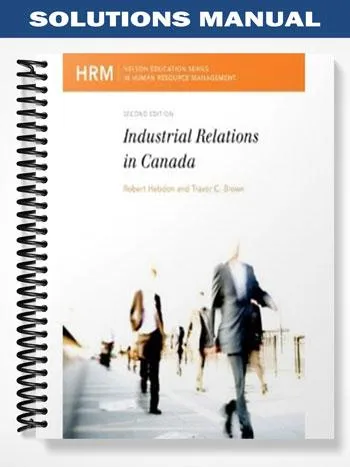 Solutions_Manual_for_Industrial_Relations_in_Canada_2nd_Edition_by_Hebdon