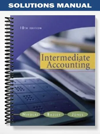 Solutions_Manual_for_Intermediate_Accounting_10th_Edition_by_Nikolai Solutions_Manual_for_Intermediate_Accounting_10th_Edition_by_Nikolai