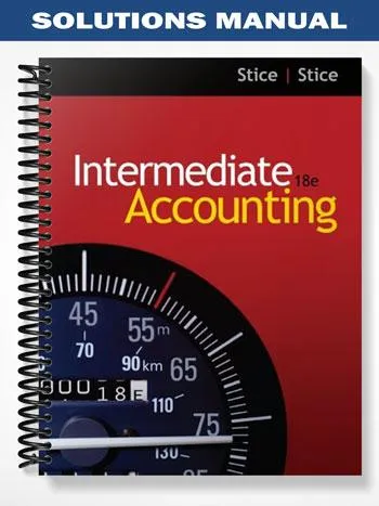 Solutions_Manual_for_Intermediate_Accounting_18th_Edition_by_Stice Solutions_Manual_for_Intermediate_Accounting_18th_Edition_by_Stice