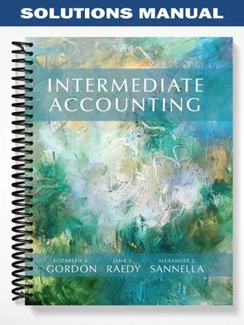 Solutions_Manual_for_Intermediate_Accounting_1st_Edition_by_Gordon