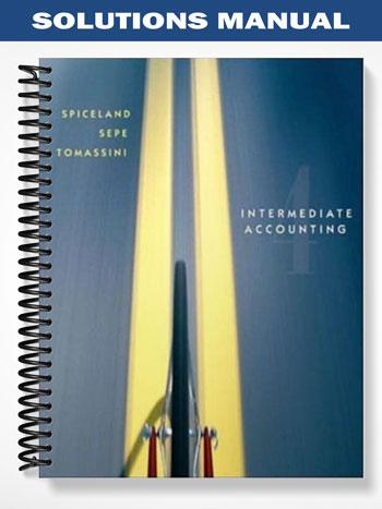 Solutions Manual for Intermediate Accounting 4th Edition by Spiceland