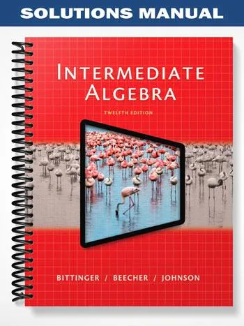 Solutions_Manual_for_Intermediate_Algebra_12th_Edition_by_Bittinger Solutions_Manual_for_Intermediate_Algebra_12th_Edition_by_Bittinger