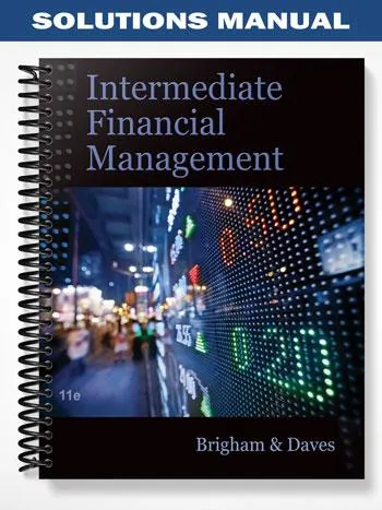Solutions_Manual_for_Intermediate_Financial_Management_11th_Edition_by_Brigham Solutions_Manual_for_Intermediate_Financial_Management_11th_Edition_by_Brigham
