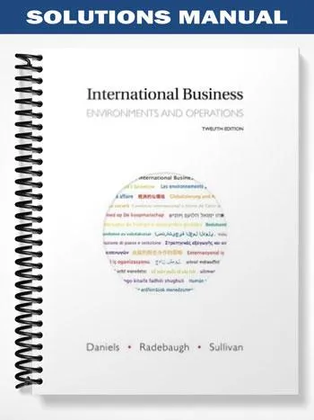 Solutions_Manual_for_International_Business_12th_Edition_by_Daniels Solutions_Manual_for_International_Business_12th_Edition_by_Daniels