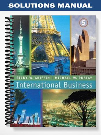 Solutions Manual for International Business 5th Edition by Griffin