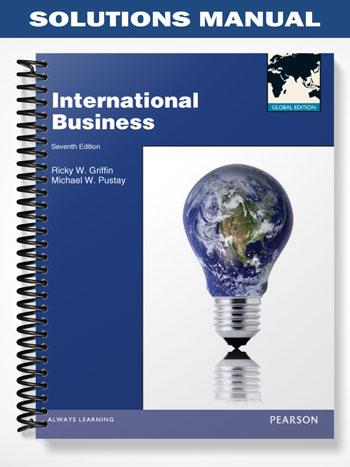 Solutions Manual for International Business 7th Edition by Griffin