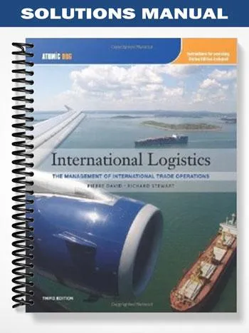Solutions_Manual_for_International_Logistics_Management_of_International_Trade_Operations_3rd_Edition_by_David Solutions_Manual_for_International_Logistics_Management_of_International_Trade_Operations_3rd_Edition_by_David