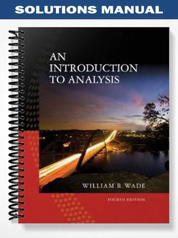 Solutions_Manual_for_Introduction_to_Analysis_4th_Edition_by_Wade Solutions_Manual_for_Introduction_to_Analysis_4th_Edition_by_Wade