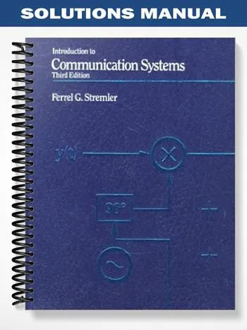 Solutions_Manual_for_Introduction_to_Communication_Systems_3rd_Edition_by_Stremler Solutions_Manual_for_Introduction_to_Communication_Systems_3rd_Edition_by_Stremler
