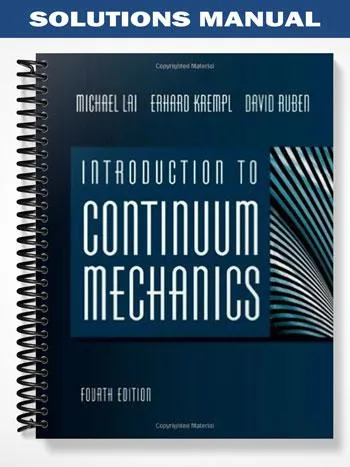 Solutions_Manual_for_Introduction_to_Continuum_Mechanics1_4th_Edition_by_Lai Solutions_Manual_for_Introduction_to_Continuum_Mechanics1_4th_Edition_by_Lai