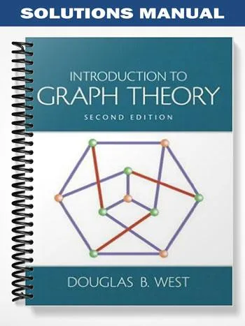 Solutions_Manual_for_Introduction_to_Graph_Theory_2nd_Edition_by_West Solutions_Manual_for_Introduction_to_Graph_Theory_2nd_Edition_by_West