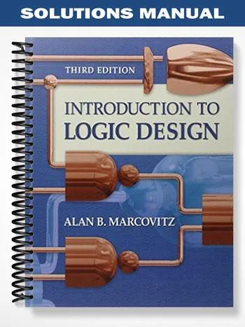Solutions_Manual_for_Introduction_to_Logic_Design_3rd_Edition_by_Marcovitz Solutions_Manual_for_Introduction_to_Logic_Design_3rd_Edition_by_Marcovitz